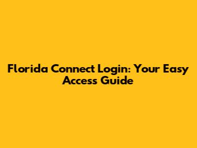Florida Connect Login: Your Easy Access Guide