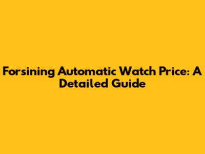 Forsining Automatic Watch Price: A Detailed Guide