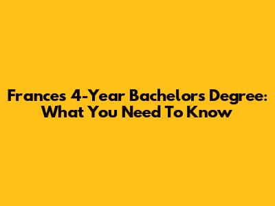 France's 4-Year Bachelor's Degree: What You Need To Know