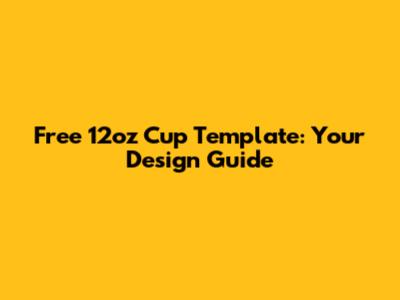 Free 12oz Cup Template: Your Design Guide