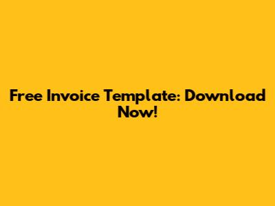 Free Invoice Template: Download Now!