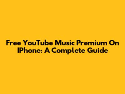 Free YouTube Music Premium On IPhone: A Complete Guide
