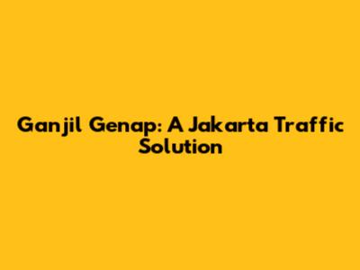 Ganjil Genap: A Jakarta Traffic Solution