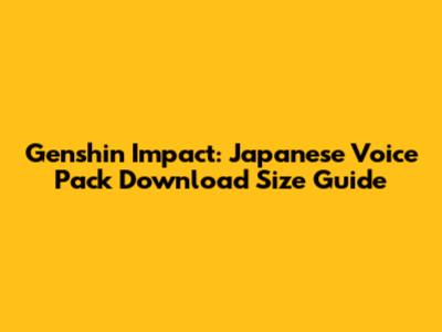 Genshin Impact: Japanese Voice Pack Download Size Guide