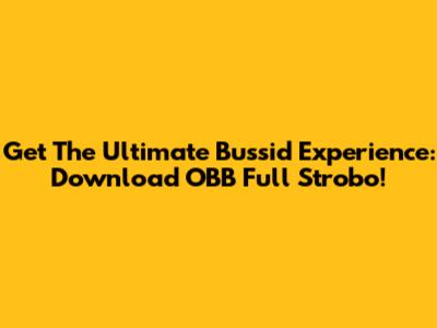 Get The Ultimate Bussid Experience: Download OBB Full Strobo!