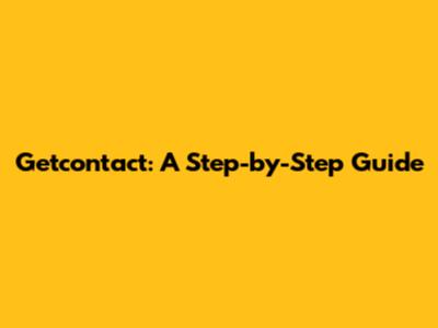 Getcontact: A Step-by-Step Guide