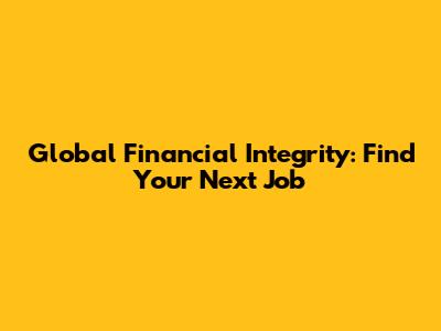 Global Financial Integrity: Find Your Next Job