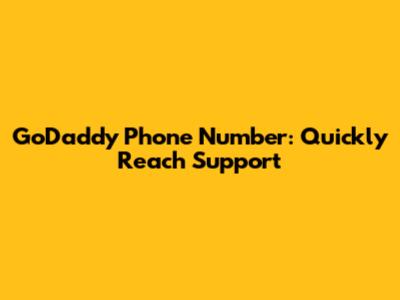 GoDaddy Phone Number: Quickly Reach Support