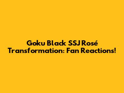Goku Black SSJ Rosé Transformation: Fan Reactions!