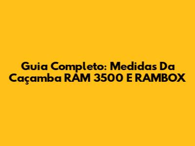 Guia Completo: Medidas Da Caçamba RAM 3500 E RAMBOX
