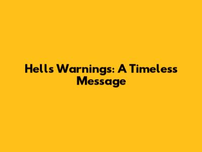 Hell's Warnings: A Timeless Message