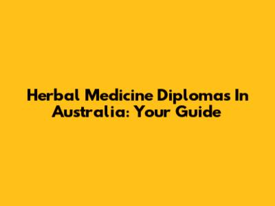 Herbal Medicine Diplomas In Australia: Your Guide