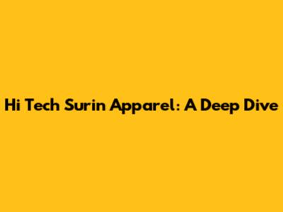 Hi Tech Surin Apparel: A Deep Dive