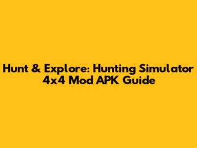 Hunt & Explore: Hunting Simulator 4x4 Mod APK Guide