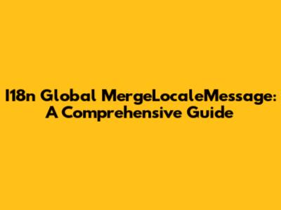 I18n Global MergeLocaleMessage: A Comprehensive Guide