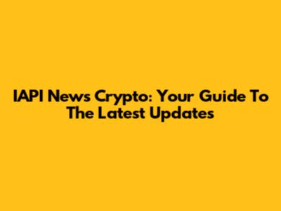 IAPI News Crypto: Your Guide To The Latest Updates
