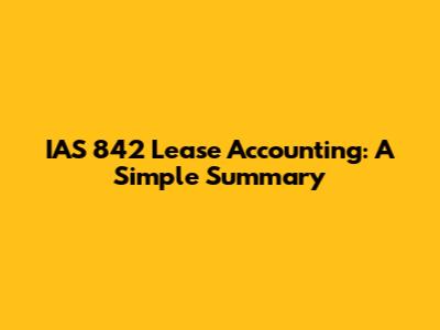 IAS 842 Lease Accounting: A Simple Summary