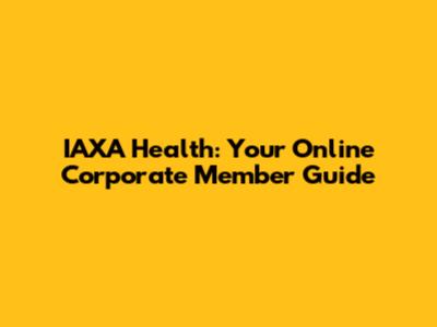 IAXA Health: Your Online Corporate Member Guide