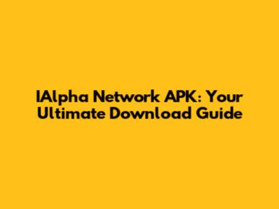 IAlpha Network APK: Your Ultimate Download Guide