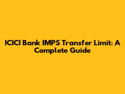 ICICI Bank IMPS Transfer Limit: A Complete Guide