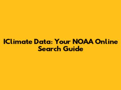 IClimate Data: Your NOAA Online Search Guide