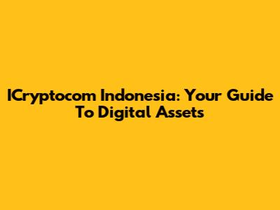 ICryptocom Indonesia: Your Guide To Digital Assets