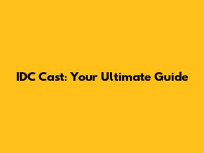 IDC Cast: Your Ultimate Guide