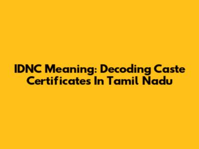 IDNC Meaning: Decoding Caste Certificates In Tamil Nadu