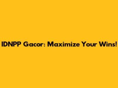 IDNPP Gacor: Maximize Your Wins!