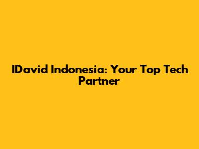 IDavid Indonesia: Your Top Tech Partner
