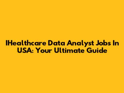 IHealthcare Data Analyst Jobs In USA: Your Ultimate Guide