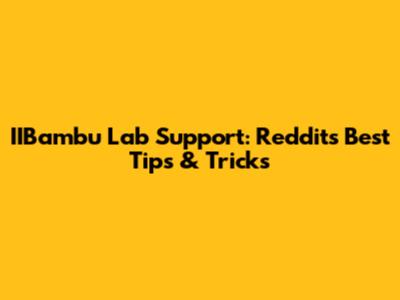 IIBambu Lab Support: Reddit's Best Tips & Tricks