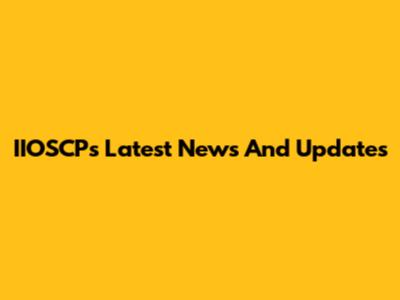 IIOSCP's Latest News And Updates