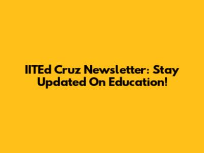 IITEd Cruz Newsletter: Stay Updated On Education!