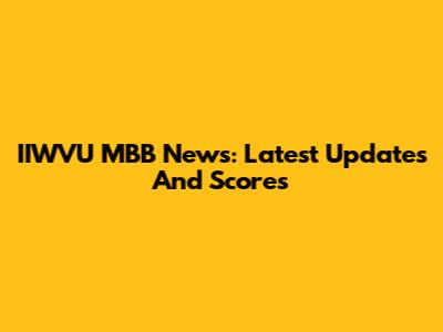 IIWVU MBB News: Latest Updates And Scores