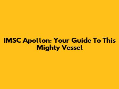 IMSC Apollon: Your Guide To This Mighty Vessel