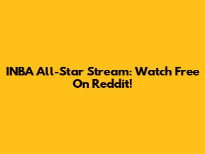 INBA All-Star Stream: Watch Free On Reddit!