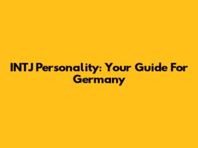 INTJ Personality: Your Guide For Germany