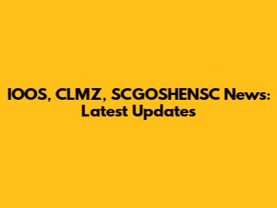 IOOS, CLMZ, SCGOSHENSC News: Latest Updates