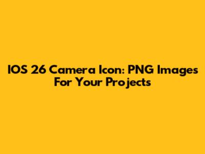 IOS 26 Camera Icon: PNG Images For Your Projects