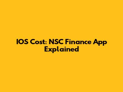 IOS Cost: NSC Finance App Explained
