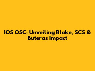 IOS OSC: Unveiling Blake, SCS & Butera's Impact