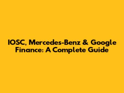 IOSC, Mercedes-Benz & Google Finance: A Complete Guide