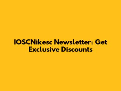 IOSCNikesc Newsletter: Get Exclusive Discounts