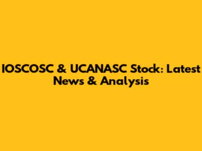 IOSCOSC & UCANASC Stock: Latest News & Analysis