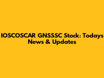 IOSCOSCAR GNSSSC Stock: Today's News & Updates