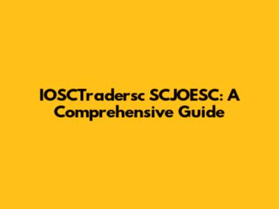 IOSCTradersc SCJOESC: A Comprehensive Guide