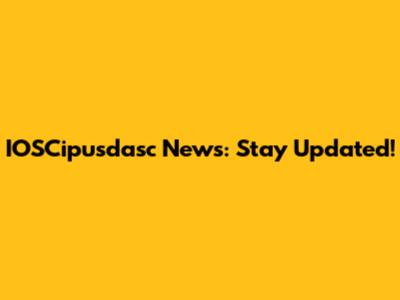 IOSCipusdasc News: Stay Updated!