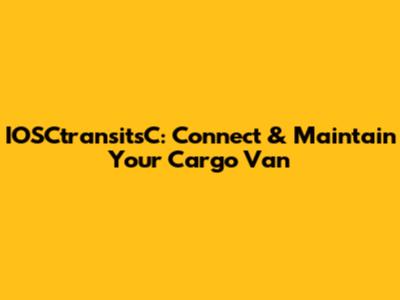 IOSCtransitsC: Connect & Maintain Your Cargo Van