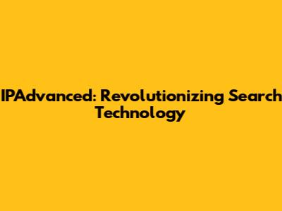 IPAdvanced: Revolutionizing Search Technology